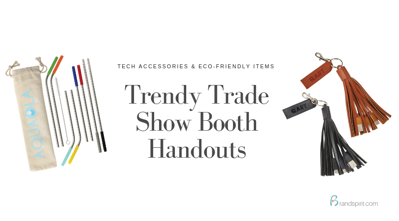 Trendy Trade Show Booth Gifts and Giveaway Ideas 2019. Eco-friendly and tech accessories with logo imprinting from Brand Spirit Inc.